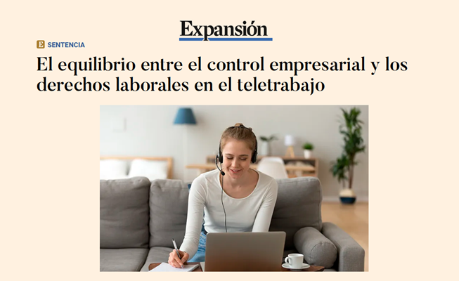 Expansión | Silvia Palacios analiza una sentencia sobre el equilibrio entre el control empresarial y los derechos laborales en el teletrabajo